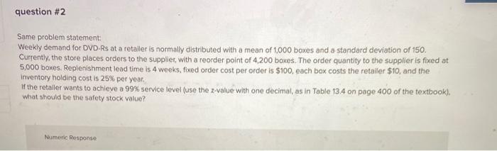 question #2 Same problem statement Weekly demand