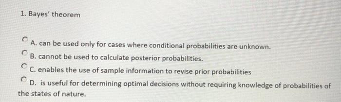 1. Bayes' theorem A. can be used only for cases