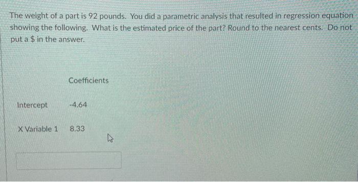 The weight of a part is 92 pounds. You did a