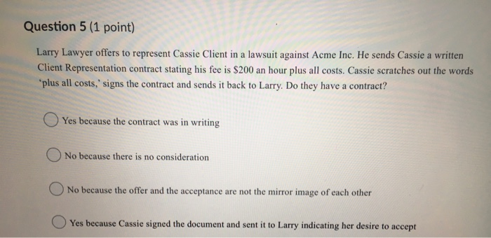 Question 5 (1 point) Larry Lawyer offers to