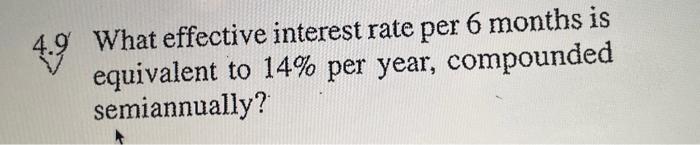 4.9 What effective interest rate per 6 months is