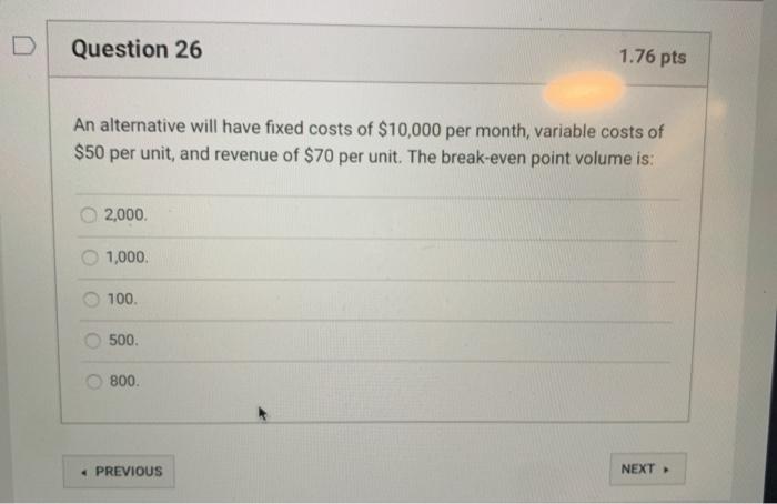 Question 26 1.76 pts An alternative will have