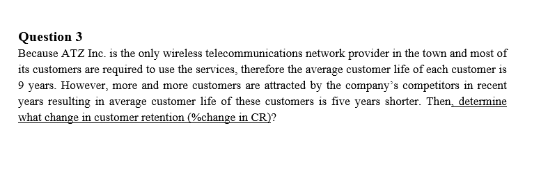 Question 3 Because ATZ Inc. is the only wireless