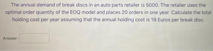 The annual demand of break discs in an auto parts