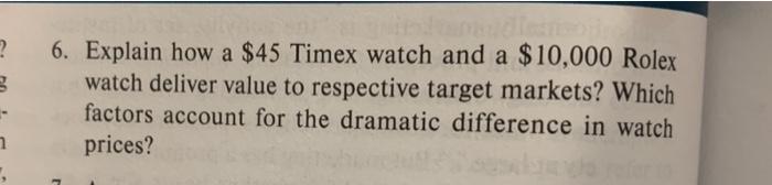 ? 6. Explain how a $45 Timex watch and a $10,000