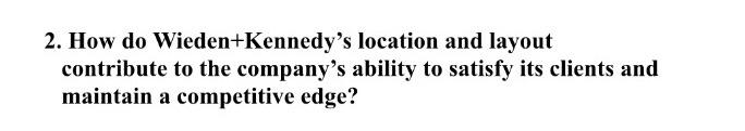 2. How do Wieden+Kennedy's location and layout