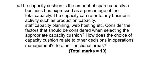 6) The capacity cushion is the amount of spare