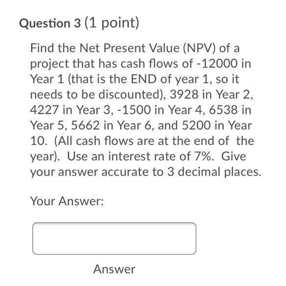 Question 3 (1 point) Find the Net Present Value