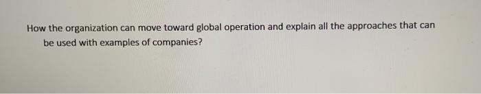 How the organization can move toward global