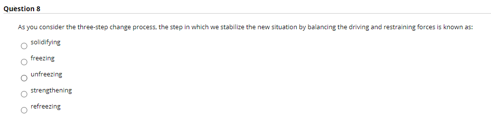 Question 8 As you consider the three-step change