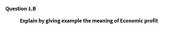 Question 1.B Explain by giving example the