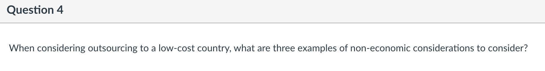 Question 4 When considering outsourcing to a