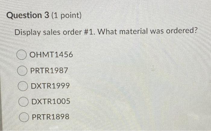 Question 3 (1 point) Display sales order #1. What