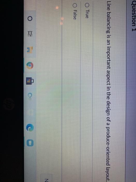 Question 1 Line balancing is an important aspect