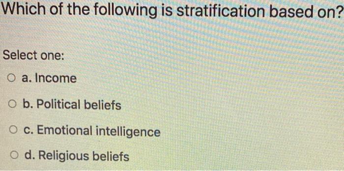 Which of the following is stratification based