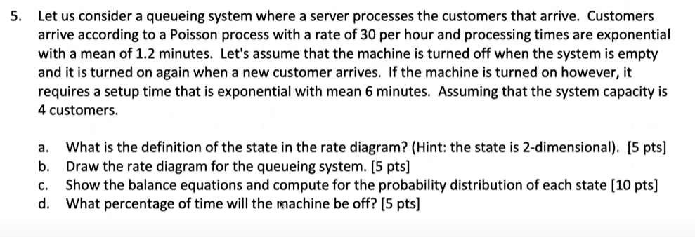 5. Let us consider a queueing system where a