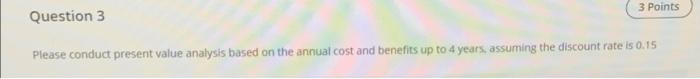 3 Points Question 3 Please conduct present value