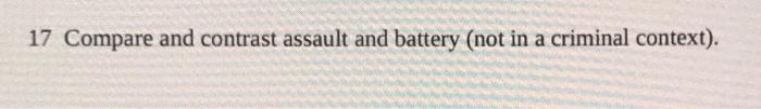 17 Compare and contrast assault and battery (not