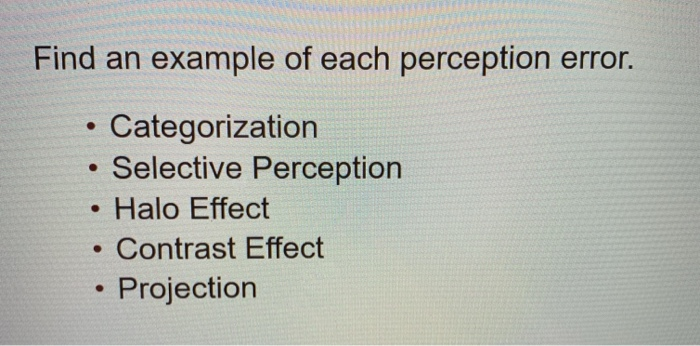 Find an example of each perception error. .