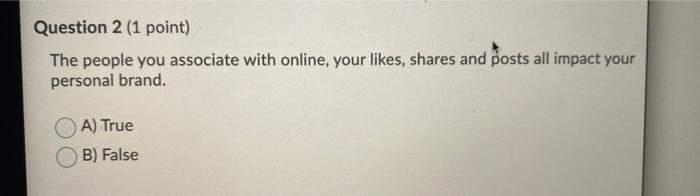 Question 2 (1 point) The people you associate