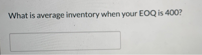 What is average inventory when your EOQ is 400
