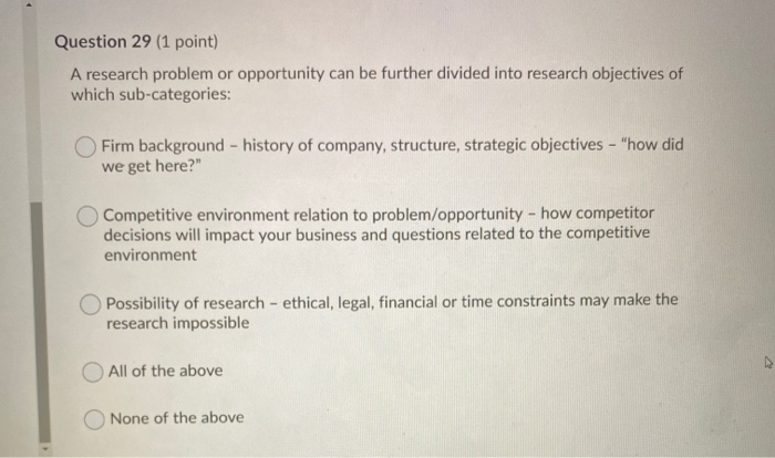 Question 29 (1 point) A research problem or