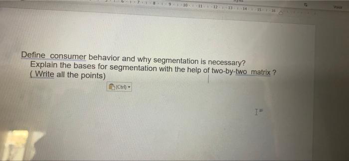 15 Define consumer behavior and why segmentation