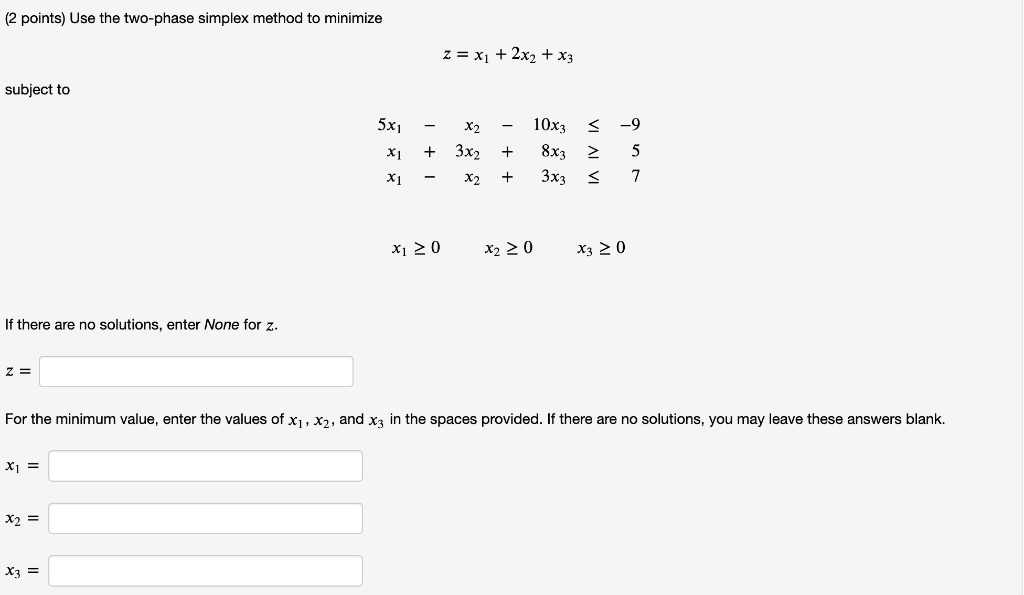 (2 points) Use the two-phase simplex method to