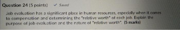 Question 24 (5 points) Saved Job evaluation has a