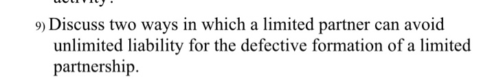 9) Discuss two ways in which a limited partner