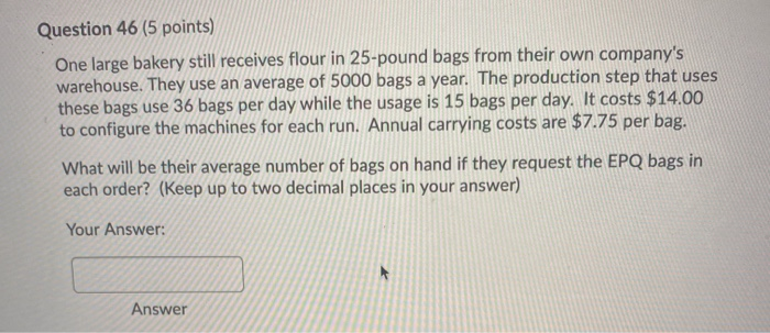 Question 46 (5 points) One large bakery still