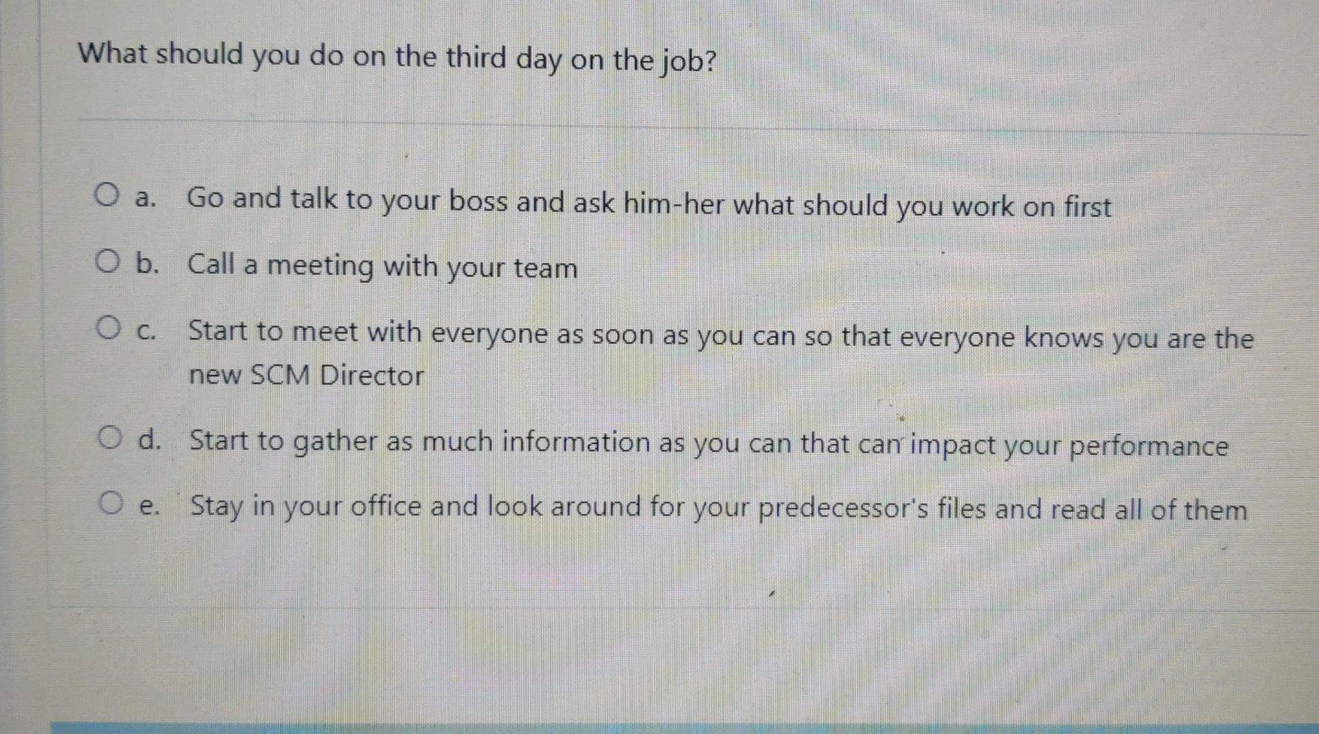 What should you do on the third day on the job? O