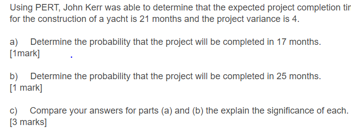 Using PERT, John Kerr was able to determine that