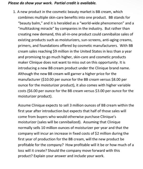 Please do show your work. Partial credit is