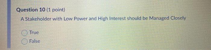 Question 10 (1 point) A Stakeholder with Low