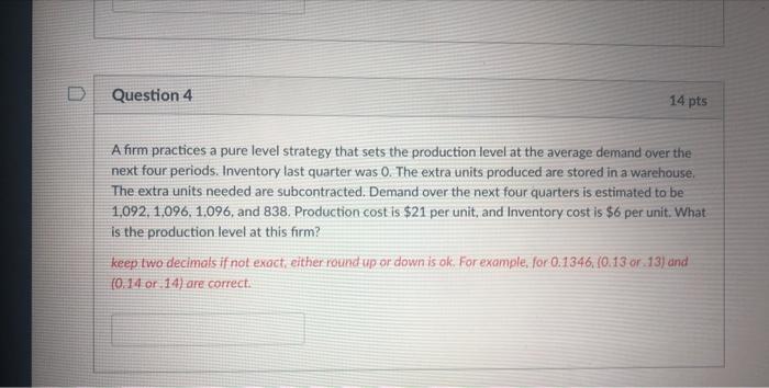 A firm practices a pure level strategy that sets