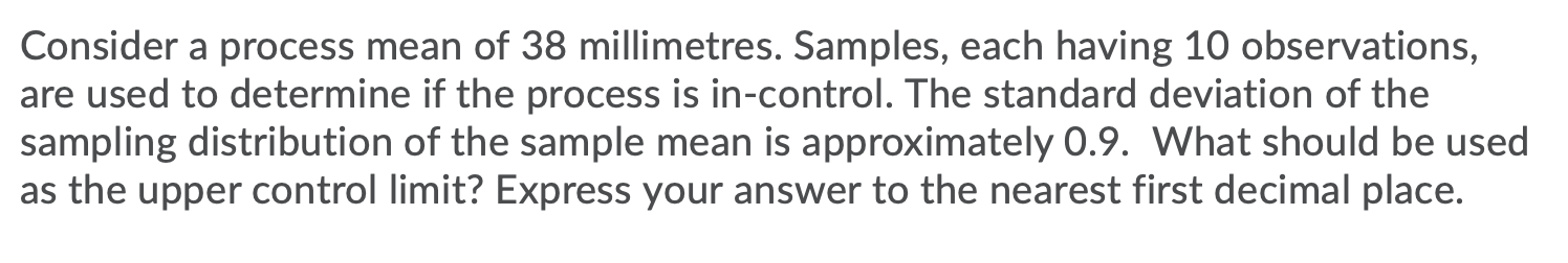 Consider a process mean of 38 millimetres.