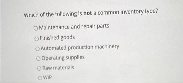 Which of the following is not a common inventory