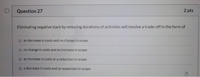 Question 27 2 pts Eliminating negative slack by