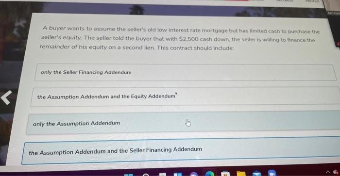 i need help please A buyer wants to assume the