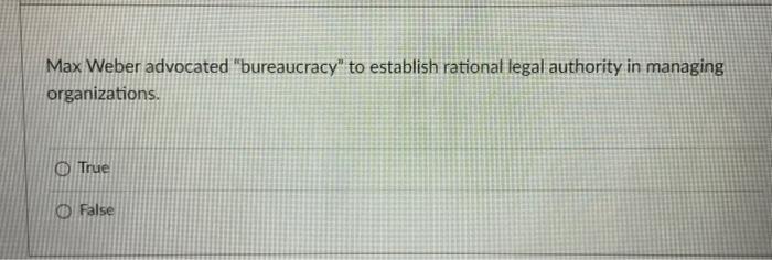 hlep true or false Max Weber advocated
