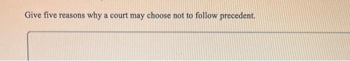 Give five reasons why a court may choose not to