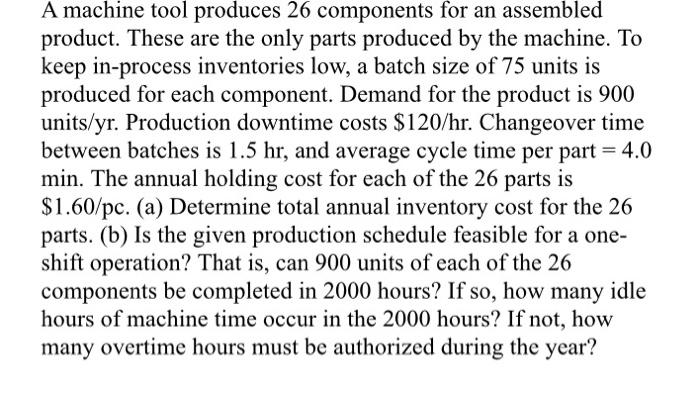 A machine tool produces 26 components for an