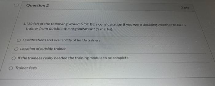 Question 2 1. Which of the following would NOT BE