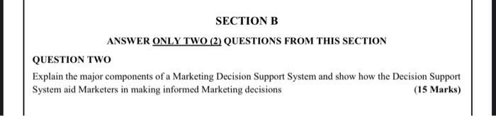 SECTION B ANSWER ONLY TWO (2) QUESTIONS FROM THIS