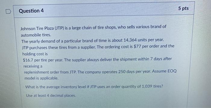5 pts Question 4 Johnson Tire Plaza (JTP) is a