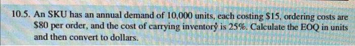 please show work 10.5. An SKU has an annual