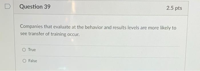 D. Question 39 2.5 pts Companies that evaluate at