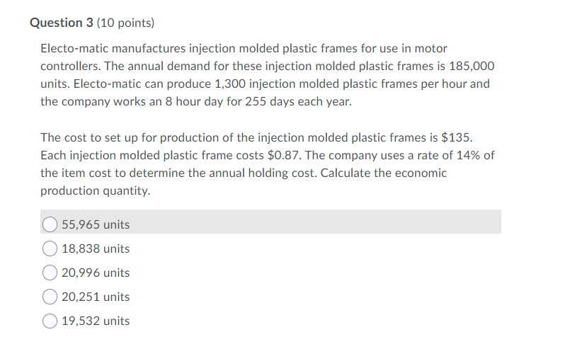 Question 3 (10 points) Electo-matic manufactures