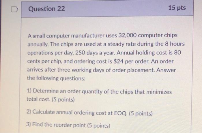 Question 22 15 pts A small computer manufacturer